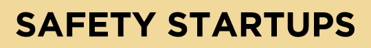 SAFETY STARTUPS