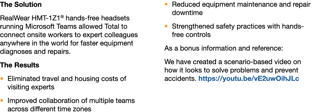 The Solution RealWear HMT 1Z1® hands free headsets running Microsoft Teams allowed Total to connect onsite workers to...