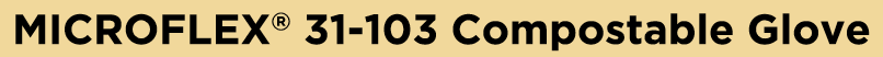 MICROFLEX® 31 103 Compostable Glove