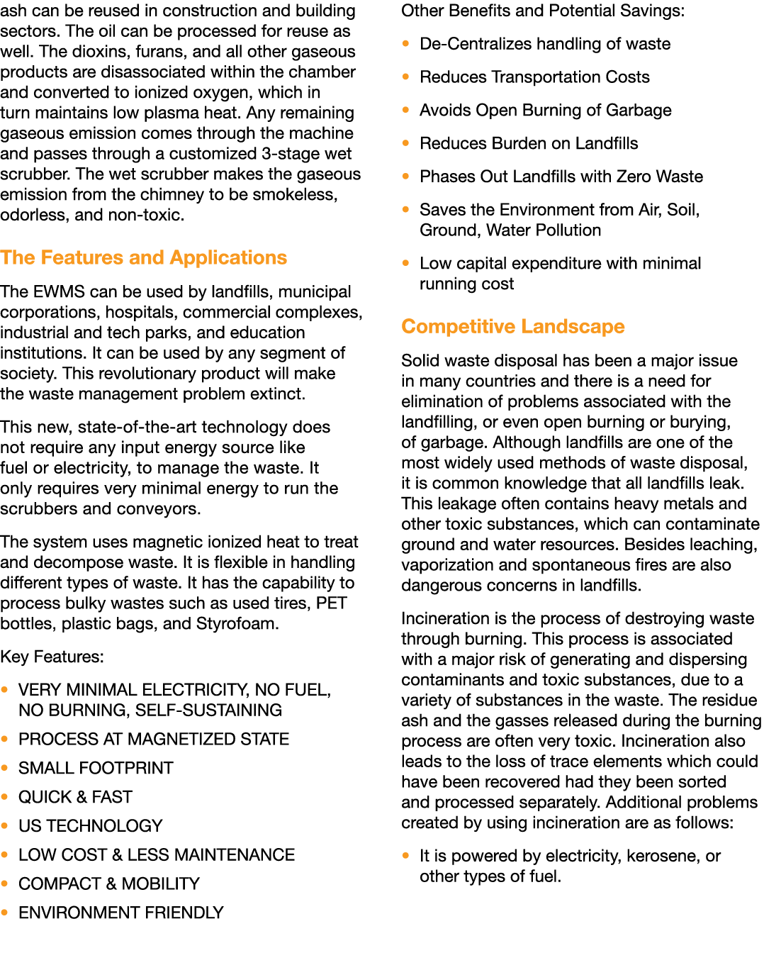 ash can be reused in construction and building sectors. The oil can be processed for reuse as well. The dioxins, fura...