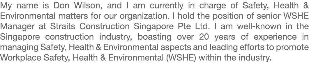 My name is Don Wilson, and I am currently in charge of Safety, Health & Environmental matters for our organization. I...