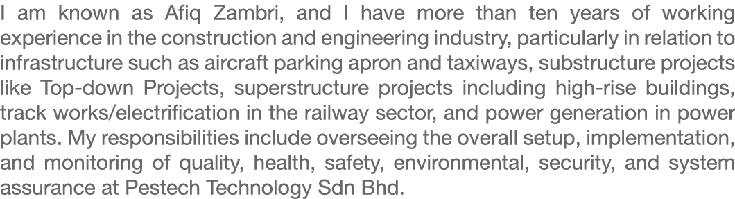 I am known as Afiq Zambri, and I have more than ten years of working experience in the construction and engineering i...