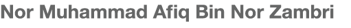 Nor Muhammad Afiq Bin Nor Zambri
