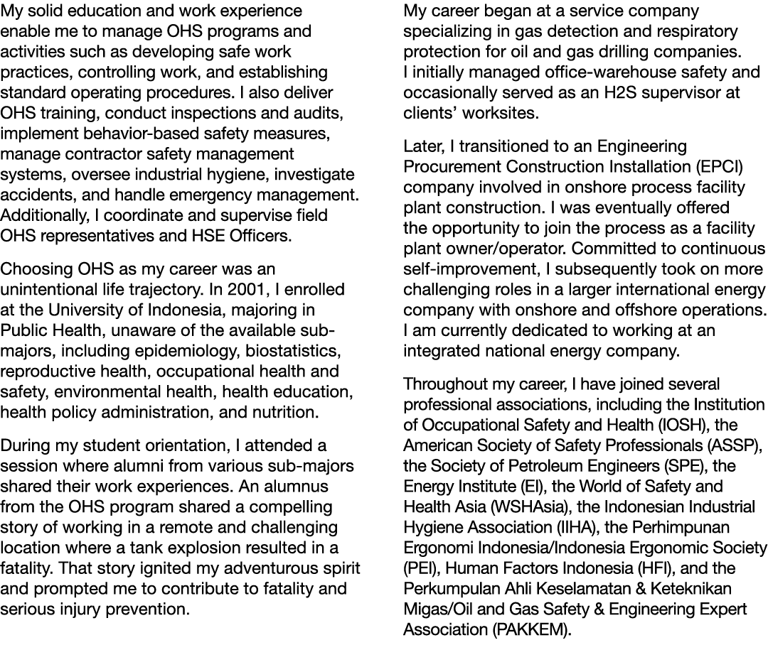 My solid education and work experience enable me to manage OHS programs and activities such as developing safe work p...