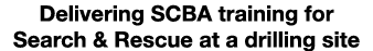 Delivering SCBA training for Search & Rescue at a drilling site