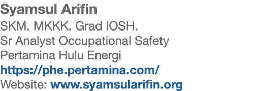 Syamsul Arifin SKM. MKKK. Grad IOSH. Sr Analyst Occupational Safety Pertamina Hulu Energi https://phe.pertamina.com/ ...