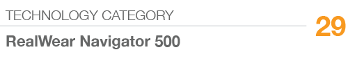 TECHNOLOGY CATEGORY,29,RealWear Navigator 500