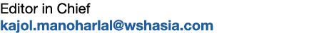 Editor in Chief kajol.manoharlal@wshasia.com