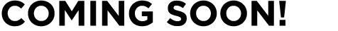 COMING SOON!
