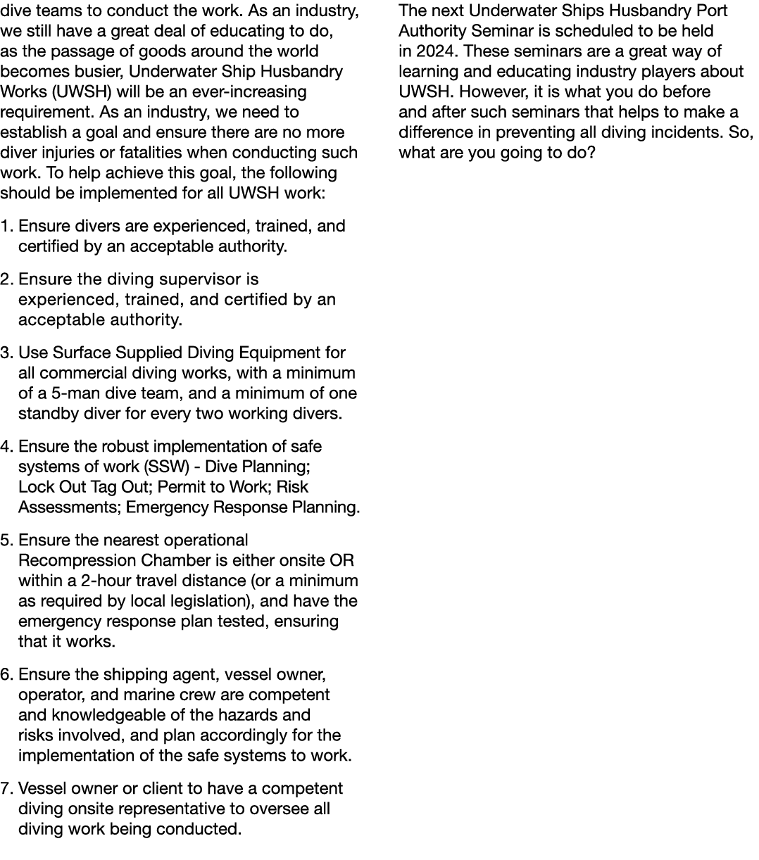 dive teams to conduct the work. As an industry, we still have a great deal of educating to do, as the passage of good...