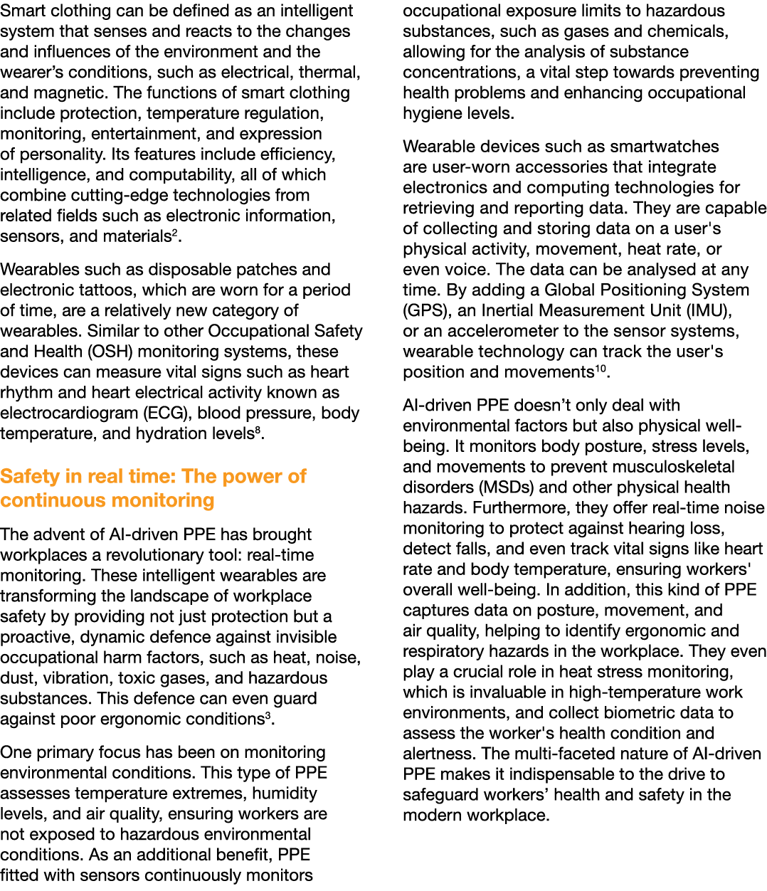 Smart clothing can be defined as an intelligent system that senses and reacts to the changes and influences of the en...