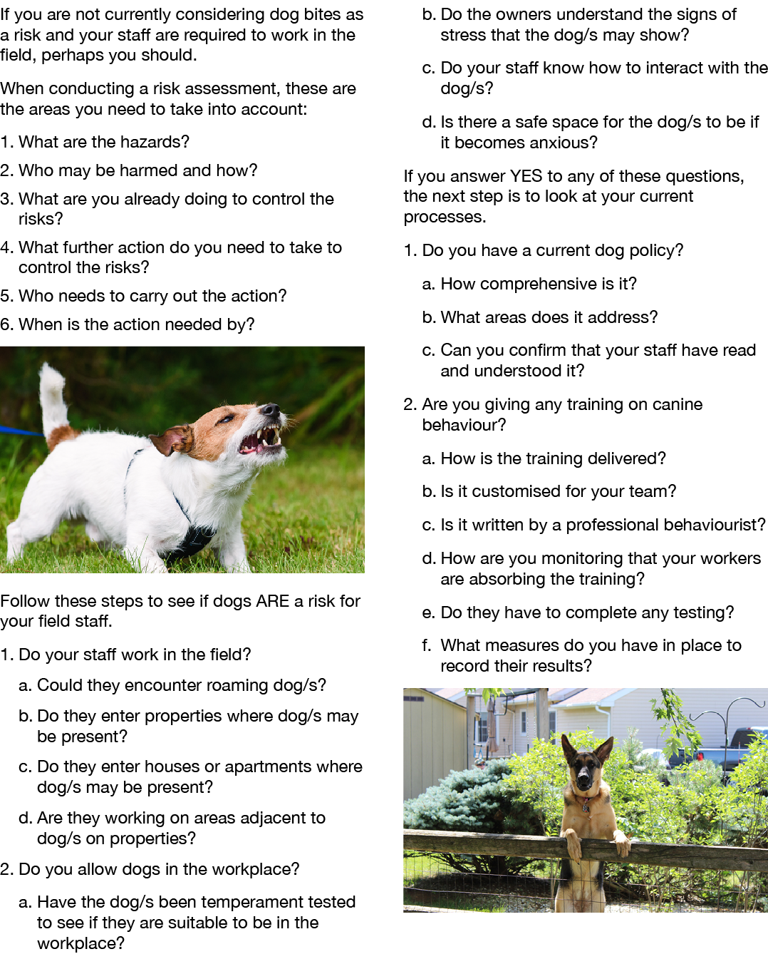 If you are not currently considering dog bites as a risk and your staff are required to work in the field, perhaps yo...