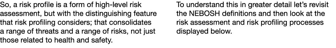 So, a risk profile is a form of high level risk assessment, but with the distinguishing feature that risk profiling c...