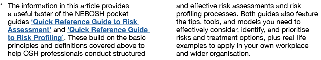 * The information in this article provides a useful taster of the NEBOSH pocket guides ‘Quick Reference Guide to Risk...