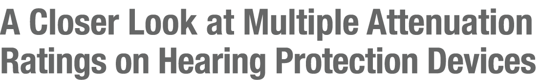 A Closer Look at Multiple Attenuation Ratings on Hearing Protection Devices