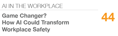 AI IN THE WORKPLACE,44,Game Changer? How AI Could Transform Workplace Safety