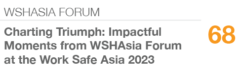 WSHASIA FORUM,68,Charting Triumph: Impactful Moments from WSHAsia Forum at the Work Safe Asia 2023