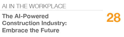 AI IN THE WORKPLACE,28,The AI Powered Construction Industry: Embrace the Future
