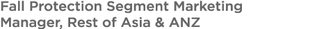 Fall Protection Segment Marketing Manager, Rest of Asia & ANZ