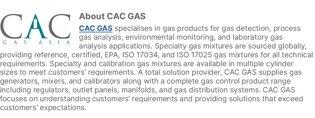 ￼About CAC GAS CAC GAS specialises in gas products for gas detection, process gas analysis, environmental monitoring,...