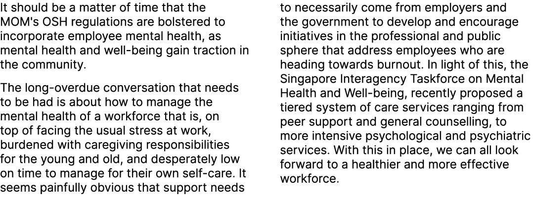 It should be a matter of time that the MOM's OSH regulations are bolstered to incorporate employee mental health, as ...