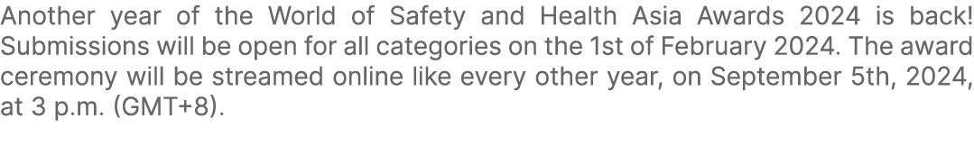 Another year of the World of Safety and Health Asia Awards 2024 is back! Submissions will be open for all categories ...