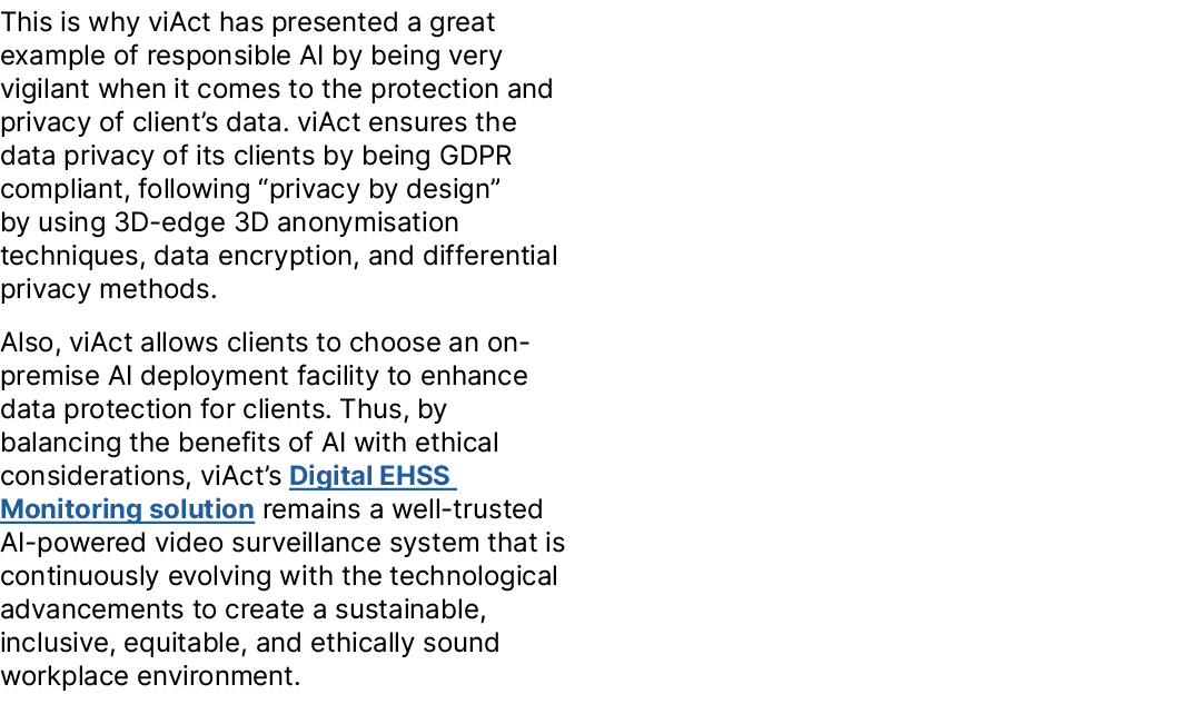 This is why viAct has presented a great example of responsible AI by being very vigilant when it comes to the protect...