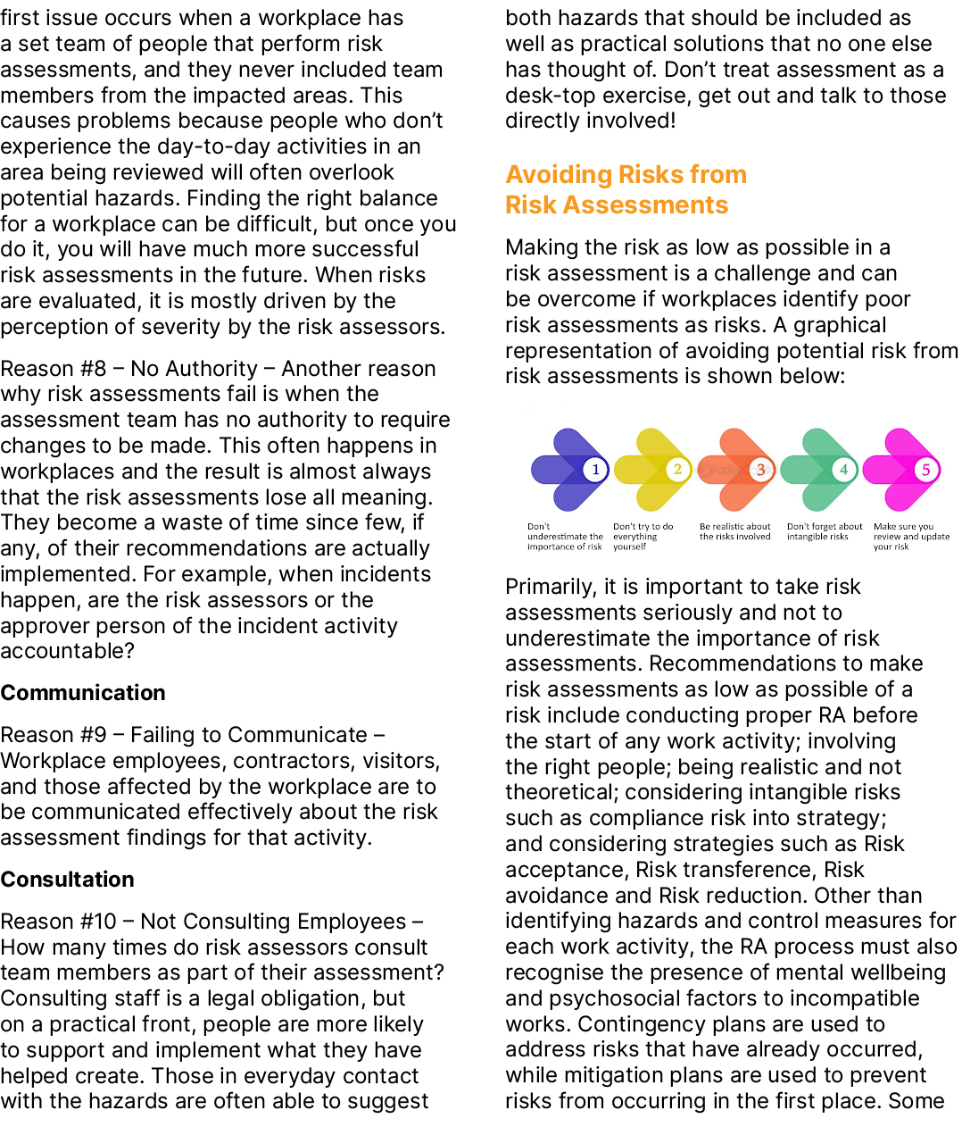 first issue occurs when a workplace has a set team of people that perform risk assessments, and they never included t...