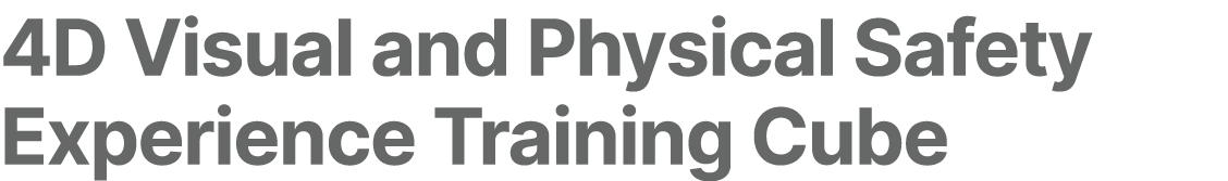 4D Visual and Physical Safety Experience Training Cube 