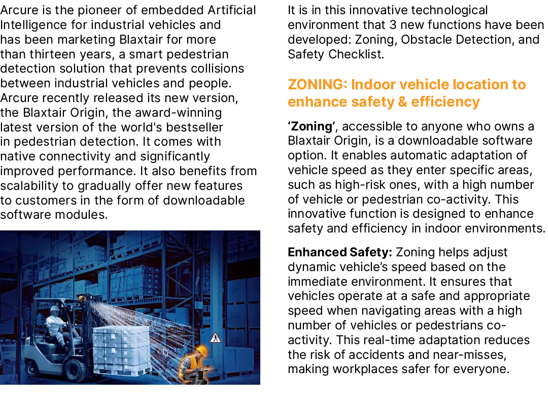 Arcure is the pioneer of embedded Artificial Intelligence for industrial vehicles and has been marketing Blaxtair for...