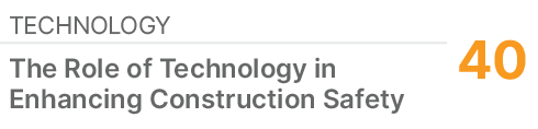 TECHNOLOGY,40,The Role of Technology in Enhancing Construction Safety