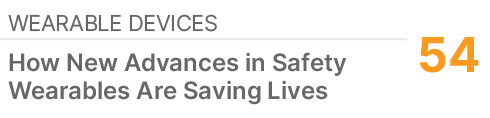 WEARABLE DEVICES,54,How New Advances in Safety Wearables Are Saving Lives