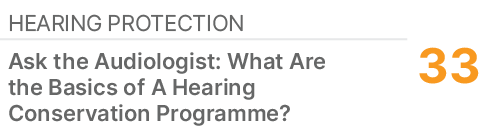 HEARING PROTECTION,33,Ask the Audiologist: What Are the Basics of A Hearing Conservation Programme?