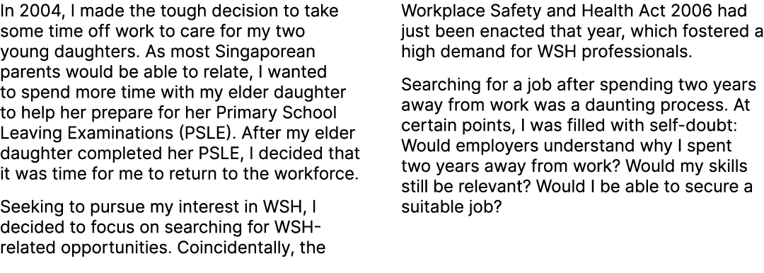 In 2004, I made the tough decision to take some time off work to care for my two young daughters. As most Singaporean...