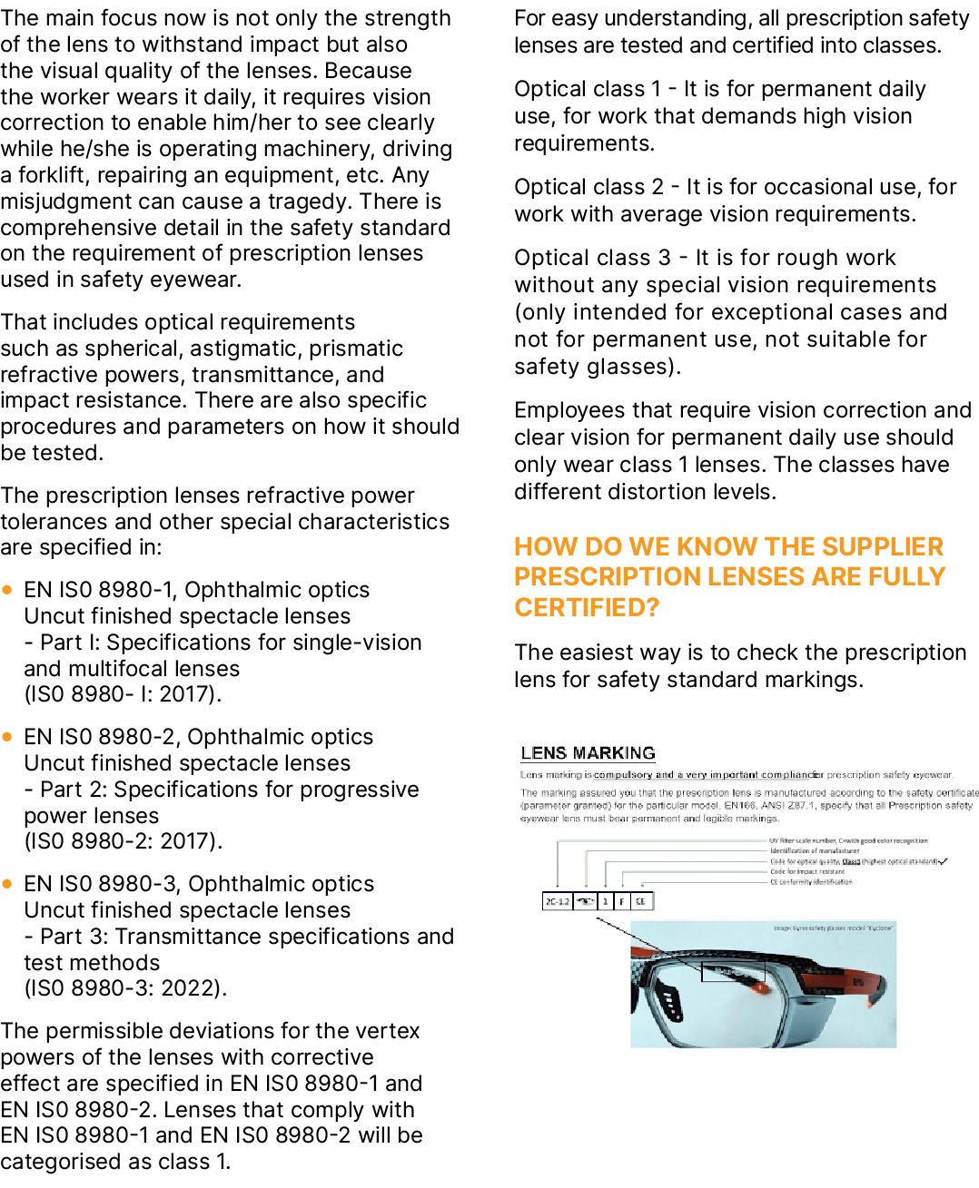 The main focus now is not only the strength of the lens to withstand impact but also the visual quality of the lenses...