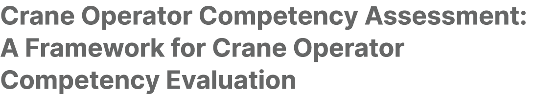 Crane Operator Competency Assessment: A Framework for Crane Operator Competency Evaluation
