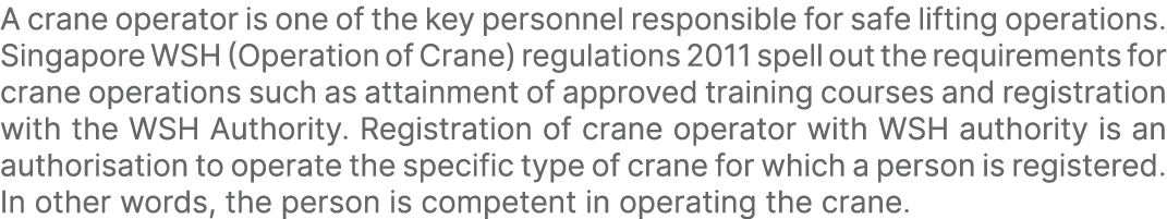 A crane operator is one of the key personnel responsible for safe lifting operations. Singapore WSH (Operation of Cra...