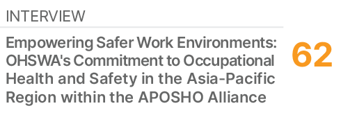 INTERVIEW,62,Empowering Safer Work Environments: OHSWA's Commitment to Occupational Health and Safety in the Asia Pac...