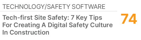 TECHNOLOGY/SAFETY SOFTWARE,74,Tech first Site Safety: 7 Key Tips For Creating A Digital Safety Culture In Construction