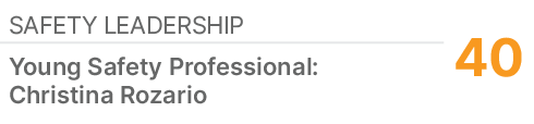 SAFETY LEADERSHIP,40,Young Safety Professional: Christina Rozario