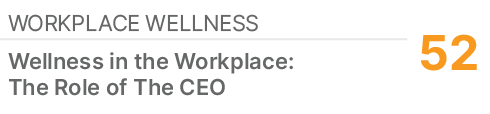 WORKPLACE WELLNESS,52,Wellness in the Workplace: The Role of The CEO