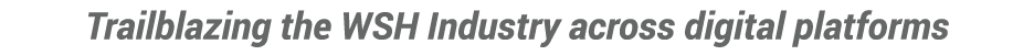 Trailblazing the WSH Industry across digital platforms
