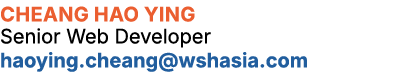 Cheang Hao Ying Senior Web Developer haoying.cheang@wshasia.com
