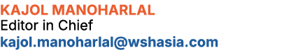 Kajol Manoharlal Editor in Chief kajol.manoharlal@wshasia.com