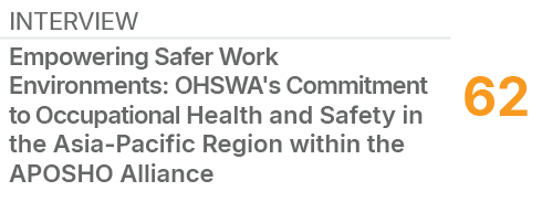 INTERVIEW,62,Empowering Safer Work Environments: OHSWA's Commitment to Occupational Health and Safety in the Asia Pac...