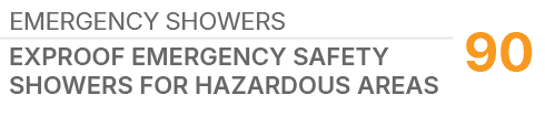 EMERGENCY SHOWERS,90,EXPROOF EMERGENCY SAFETY SHOWERS FOR HAZARDOUS AREAS