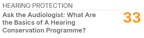 HEARING PROTECTION,33,Ask the Audiologist: What Are the Basics of A Hearing Conservation Programme?
