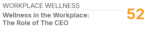 WORKPLACE WELLNESS,52,Wellness in the Workplace: The Role of The CEO