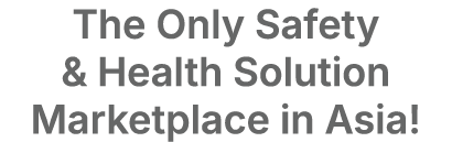 The Only Safety & Health Solution Marketplace in Asia!