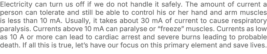 Electricity can turn us off if we do not handle it safely. The amount of current a person can tolerate and still be a...